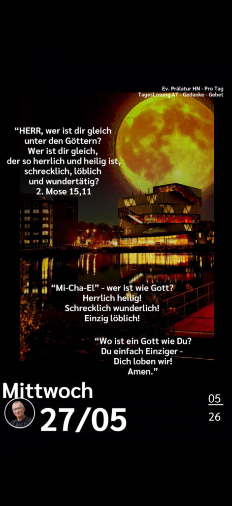 Die heutige Losung der Herrnhuter Brüdergemeine. Dazu ein paar Gedanken von Ralf Albrecht, dem Prälaten von Heilbronn, sowie einem von ihm verfassten Gebet.