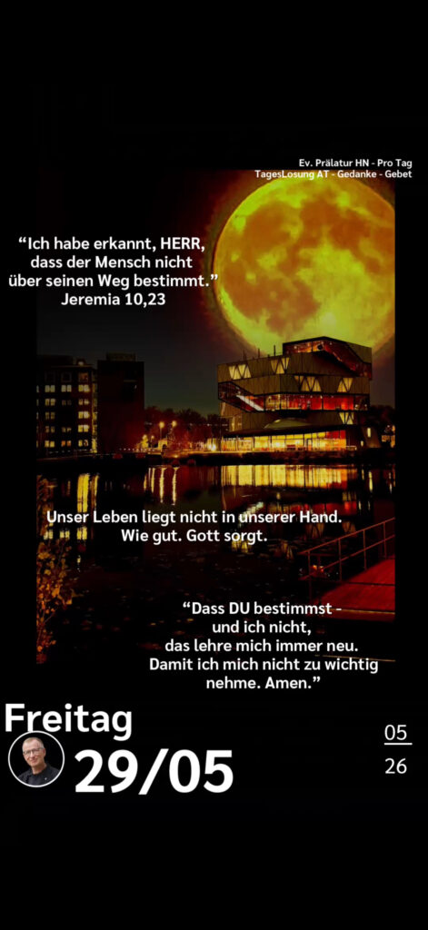 Die heutige Losung der Herrnhuter Brüdergemeine. Dazu ein paar Gedanken von Ralf Albrecht, dem Prälaten von Heilbronn, sowie einem von ihm verfassten Gebet.