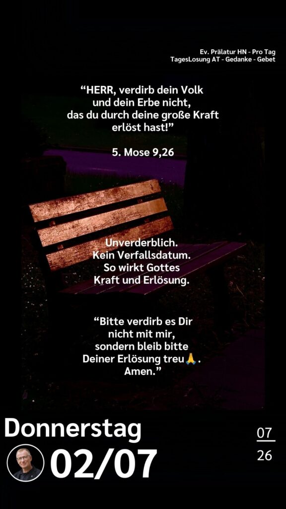 Die heutige Losung der Herrnhuter Brüdergemeine. Dazu ein paar Gedanken von Ralf Albrecht, dem Prälaten von Heilbronn, sowie einem von ihm verfassten Gebet.