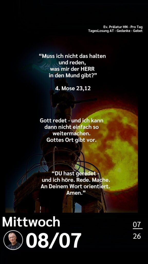 Die heutige Losung der Herrnhuter Brüdergemeine. Dazu ein paar Gedanken von Ralf Albrecht, dem Prälaten von Heilbronn, sowie einem von ihm verfassten Gebet.
