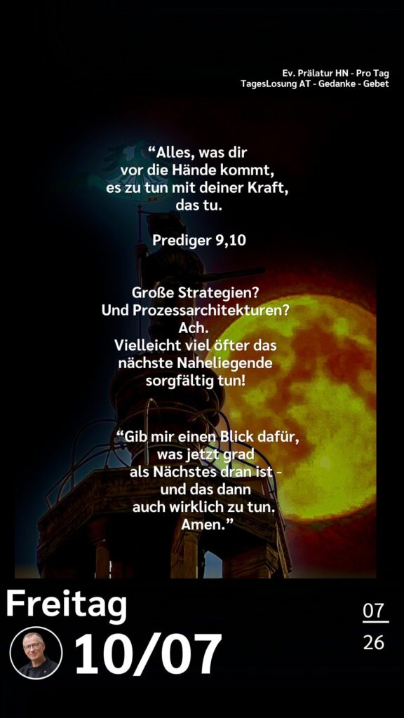 Die heutige Losung der Herrnhuter Brüdergemeine. Dazu ein paar Gedanken von Ralf Albrecht, dem Prälaten von Heilbronn, sowie einem von ihm verfassten Gebet.