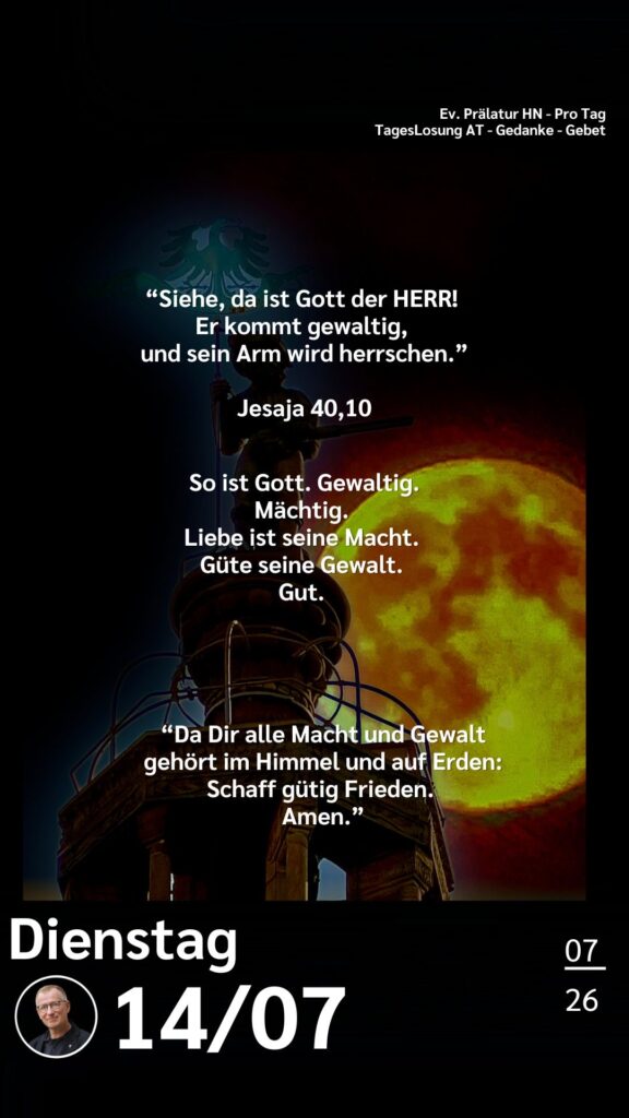 Die heutige Losung der Herrnhuter Brüdergemeine. Dazu ein paar Gedanken von Ralf Albrecht, dem Prälaten von Heilbronn, sowie einem von ihm verfassten Gebet.