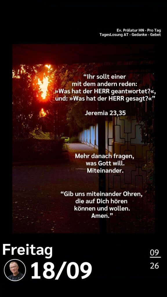 Die heutige Losung der Herrnhuter Brüdergemeine. Dazu ein paar Gedanken von Ralf Albrecht, dem Prälaten von Heilbronn, sowie einem von ihm verfassten Gebet.